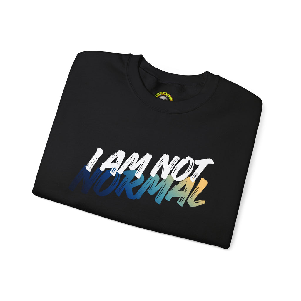 I Am Not Normal Crewneck Sweatshirt — Bold Statement Graphic Pullover