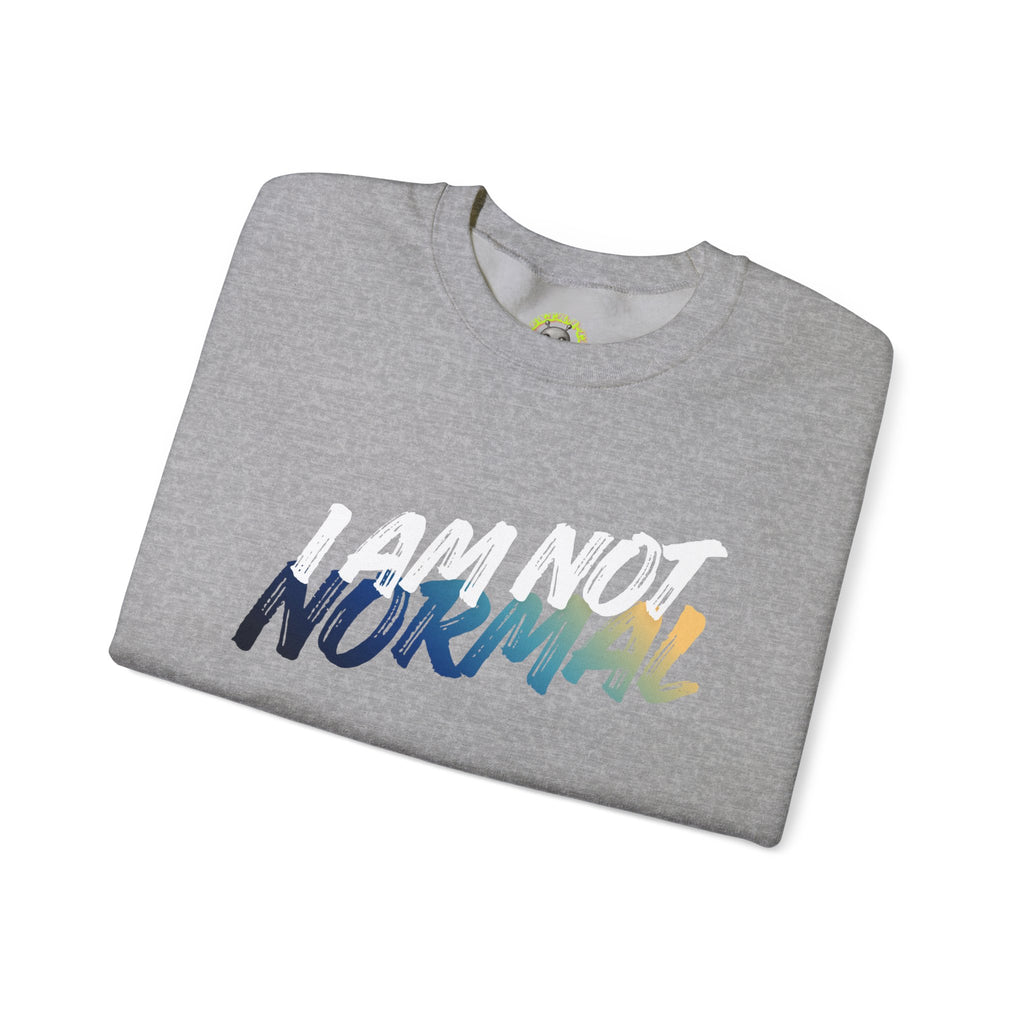 I Am Not Normal Crewneck Sweatshirt — Bold Statement Graphic Pullover