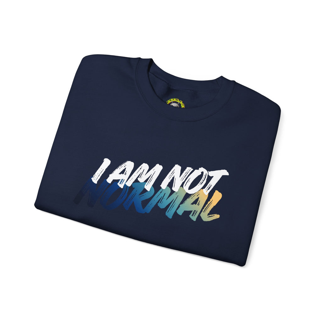 I Am Not Normal Crewneck Sweatshirt — Bold Statement Graphic Pullover
