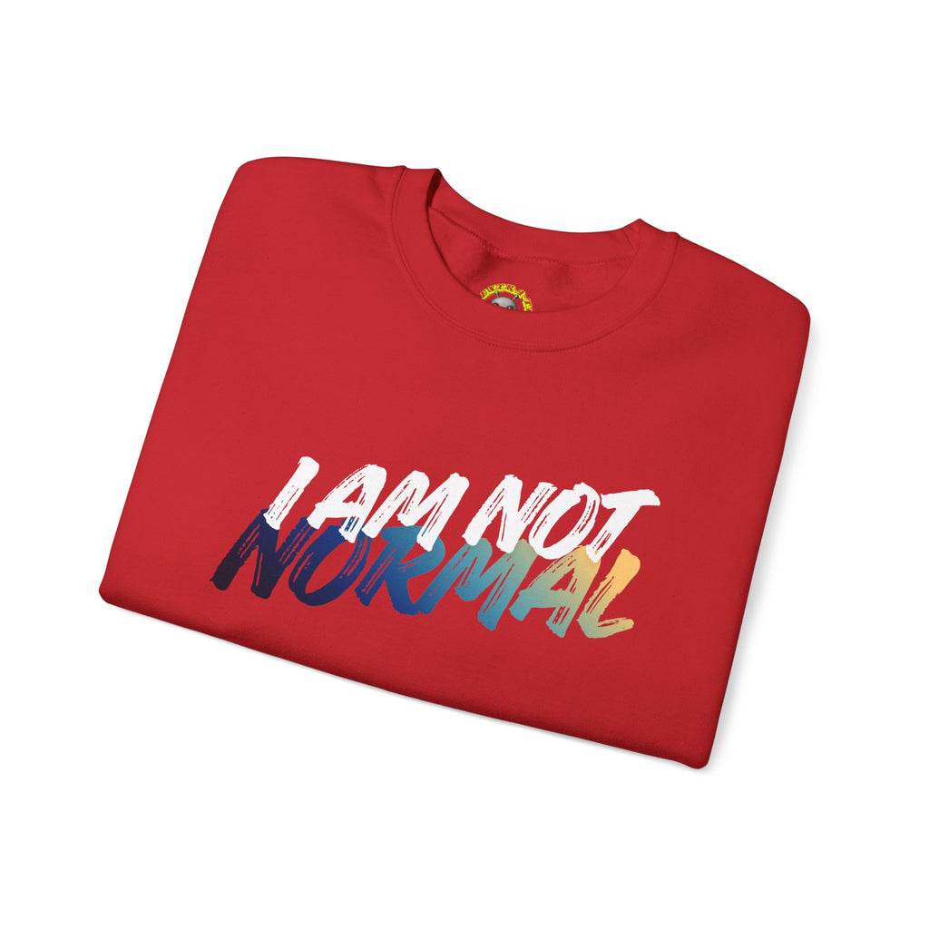 I Am Not Normal Crewneck Sweatshirt — Bold Statement Graphic Pullover