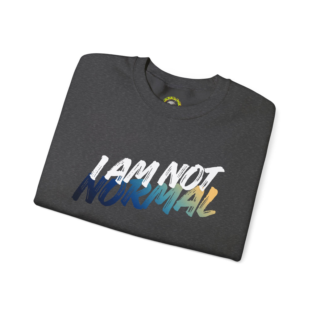 I Am Not Normal Crewneck Sweatshirt — Bold Statement Graphic Pullover